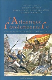 L'atlantique révolutionnaire - une perspective ibéro-américaine
