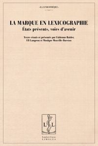 La marque en lexicographie - etats presents, voies d'avenir