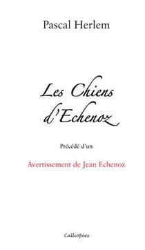 Les chiens d'Echenoz - avertissement de Jean Echenoz