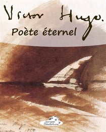 Victor hugo - poète éternel