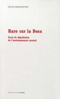 Haro sur la doxa - essai de dépollution de l'environnement mental