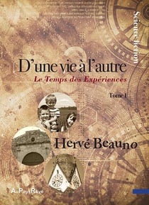 D'une vie à l'autre t.1 - le temps des expériences