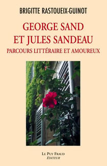 George sand et jules sandeau - parcours littéraire et amoureux