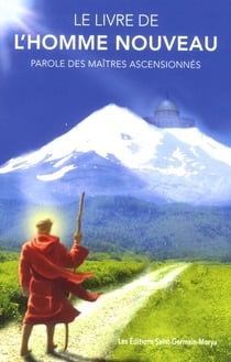 Le livre de l'homme nouveau - parole des maîtres ascensionnés