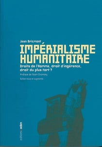 Impérialisme humanitaire : Droits de l'homme, droit d'ingérence, droit du plus fort ?