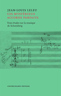 Ces mystérieux accords parfaits - trois études sur la musique de Schoenberg