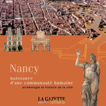 NANCY NAISSANCE D'UNE COMMUNAUTE HUMAINE : ARCHEOLOGIE ET HISTOIRE DE LA VILLE