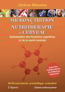 MICRONUTRITION et NUTRITHERAPIE du CERVEAU Optimisation des fonctions cognitives et de la santé : Optimisation des fonctions cognitives et de la santé mentale