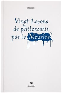 Vingt leçons de philosophie par le meurtre