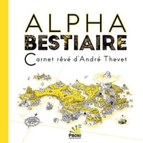 Alpha bestiaire, carnet rêvé d'andré thevet
