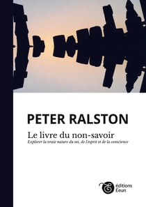 Le livre du non-savoir - explorer la vraie nature du soi, de l'esprit et de la conscience