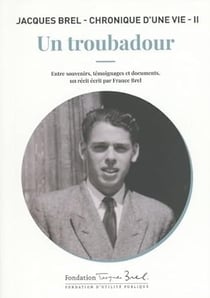 Un troubadour : Jacques Brel