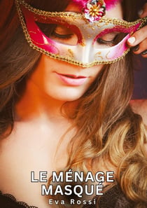 Le Ménage Masqué : Histoires Érotiques Tabou pour Adultes