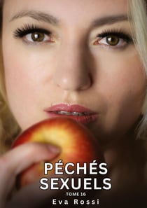 Péchés Sexuels. Tome 16 : Histoires Érotiques Interdites de Sexe Tabou pour Adultes