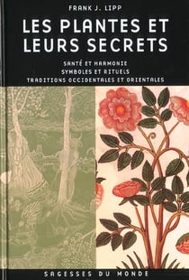 Sagesses du monde: les plantes et leurs secrets - ev