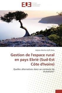 Gestion de l'espace rural en pays ebrie (sud-est cote d'ivoire) - quelles alternatives dans un conte