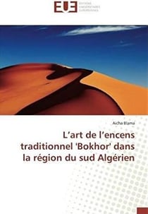 L'art de l'encens traditionnel 'bokhor' dans la region du sud algerien
