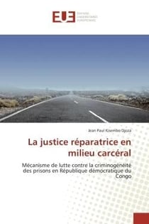 La justice réparatrice en milieu carcéral : Mécanisme de lutte contre la criminogénéité des prisons en République démocratique du Congo