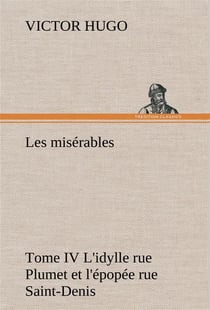 Les misérables t.4 - l'idylle rue Plumet et l'épopée rue Saint-Denis