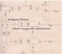 Wolfgang tillmans: what's wrong with redistribution?