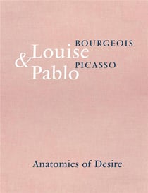 Louise bourgeois & pablo picasso anatomies of desire