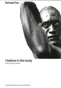 Ismael Ivo : I believe in the body