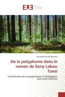 De la polyphonie dans le roman de Sony Labou Tansi : Contribution de la pragmatique à l'intelligence d'un texte littéraire