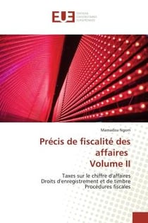 Précis de fiscalité des affaires Volume II : Taxes sur le chiffre d'affaires Droits d'enregistrement et de timbre Procédures fiscales
