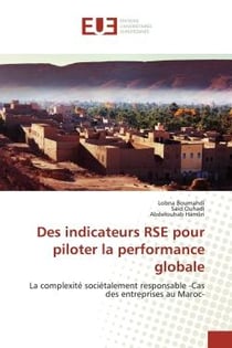 Des indicateurs RSE pour piloter la performance globale : La complexité sociétalement responsable -Cas des entreprises au Maroc-