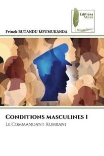 Conditions masculines 1 : Le Commandant Kombani