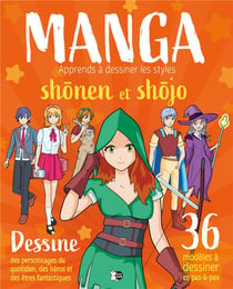Apprends à dessiner : Manga : shonen et shojo