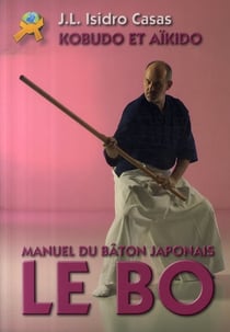 Le bo - manuel du bâton japonais