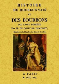 Histoire du Bourbonnais et des Bourbons qui l'ont possédé