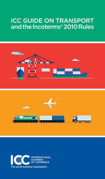 Icc guide on transport and the incoterms - 2010 rules