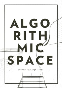 Algorithmic space and its social implications