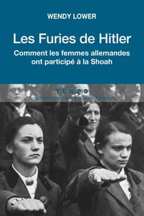Les furies de Hitler - comment les femmes allemandes ont participé à la Shoah