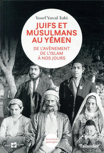 Juifs et musulmans au yémen - de l'avènement de l'islam à nos jours