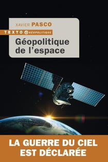 Géopolitique de l'espace : La guerre du ciel est déclarée
