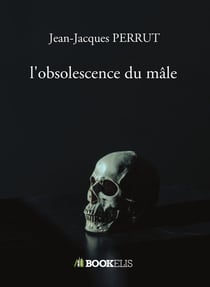 L'obsolescence du mâle