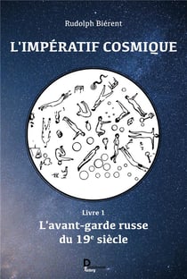 L'impératif cosmique t.1 - l'avant-garde russe du 19ème siècle