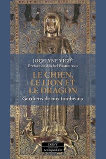 Le Chien, le Lion et le Dragon : Gardiens de nos tombeaux