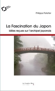 La fascination du Japon - idées reçues sur l'archipel japonais