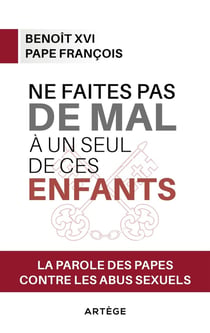 Ne faites pas de mal à un seul de ces enfants - la parole des papes contre les abus sexuels