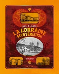 La Lorraine mystérieuse : contes et légendes