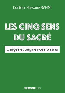 Les 5 sens du sacré - usages et origine des 5 sens