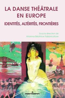 La danse théâtrale en Europe - identités, altérités, frontières
