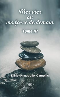 Mes vies ou ma force de demain
