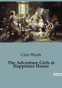 The Adventure Girls at Happiness House : Mystery and Friendship at Briarhurst College