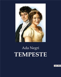 TEMPESTE : Una raccolta di poesie di Ada Negri che esplora temi di amore, sofferenza e lotta sociale.
