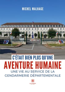 C'était bien plus qu'une aventure humaine : Une vie au service de la gendarmerie départementale